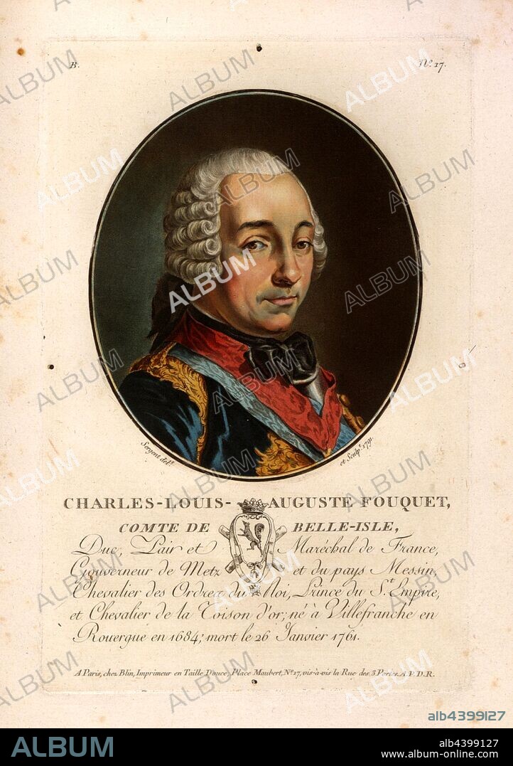 Charles-Louis-Auguste Fouquet, Count of Belle Isle, Charles Louis Auguste Fouquet, Duke of Gisors, called de Belle-Isle, Marshal of France, signed: Sergent (del. Et sculp.); chez Blin, B no. 17, Sergent, Antoine Louis François (del. et sc.); Blin (chez), Antoine François Sergent-Marceau: Portraits des grands hommes, femmes illustres et sujets mémorables de France: gravés et imprimés en couleurs. Dédié au Roi. Bd. 2. Paris: chez Blin, Imprimeur en Taille-Douce, [1786-1792].