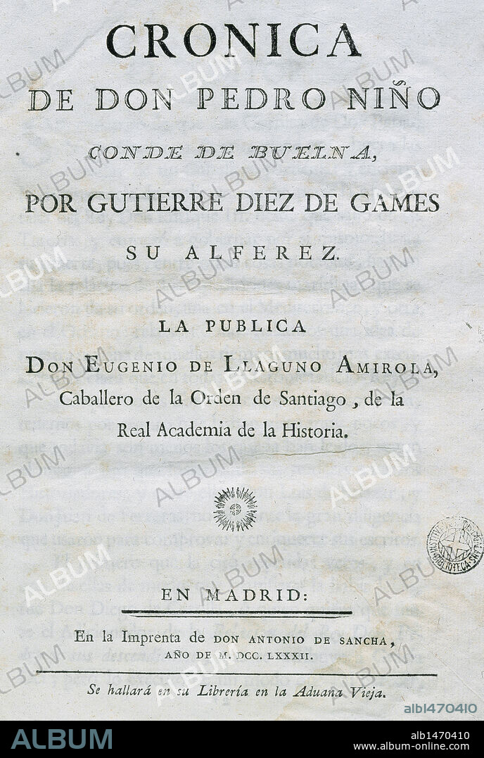 LITERATURA CASTELLANA. S. XV. DIEZ DE GAMEZ, Gutierre (1378-1448). Cronista e historiador español. "CRONICA DE DON PEDRO NIÑO, CONDE DE BUELNA". Llamada también "EL VICTORIAL". Esta es una crónica particular con visos novelescos, escrita de manera agradable. PORTADA de la edición impresa en Madrid en el año 1782.