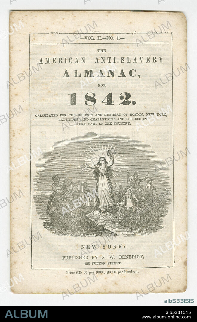 American Anti-Slavery Almanac for 1842 published by S. W. Benedict. The almanac is printed on off white paper in black ink. Printed below the title is “CALCULATED FOR THE HORIZON AND MERIDIAN OF BOSTON, NEW YORK, / BALTIMORE, AND CHARLESTON: AND FOR USE IN / EVERY PART OF THE COUNTRY.” An engraved image is at center. The image portrays a Caucasian woman holding a book up in her left hand. A burst of light is behind her. Men, women and children are around her watching. A ship and a building being constructed are in the background. The interior pages feature astronomical information, calendars and weather forecasts. Printed on the back is an article titled "Principles of Christian Fellowship" and a short parable titled "What has become of that Leather?".
