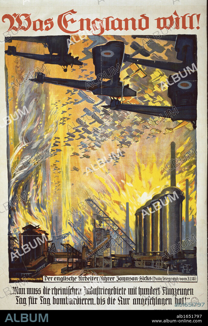 World War I 1914-1918: 'What England Wants' 1918 German propaganda poster showing British planes bombing a factory, a response to article by a Member of Parliament saying Rhine industry must be bombed to destruction.
