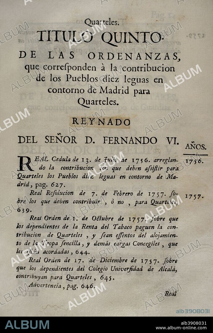 Reinado de Fernando VI. Título Quinto de las Ordenanzas, que corresponden a la contribución de los pueblos diez leguas en contorno de Madrid para cuarteles. Colección General de las Ordenanzas Mlitares, sus innovaciones, y aditamentos, dispuesta en diez tomos, con separación de Clases. Por Don Joseph Antonio Portugués (1708-1781), Caballero de la Orden de Santiago, Comendador de Villarrubia de los Ojos en la de La Calatrava. Tomo V. Comprehende las de la Tropa de Casa Real, y contribución de los pueblos diez leguas en contorno de Madrid para cuarteles. Desde el año de 1705 hasta el de 1758. De Orden y a Expensas de S. M. Madrid, 1764. Imprenta de Antonio Marín. Biblioteca Histórico Militar de Barcelona. Cataluña. España.