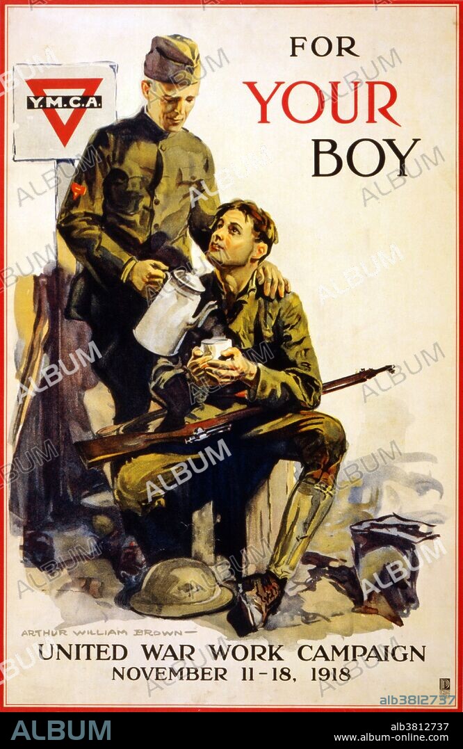 Entitled: "For your boy United War Work Campaign, November 11-18, 1918". Y.M.C.A. poster for the United War Work Campaign showing a man in military uniform pouring a cup of tea for a young soldier seated with a rifle across his lap and helmet at his feet; signpost with Y.M.C.A. logo in upper right corner. During World War I, the YMCA raised and spent over $155,000,000 on welfare efforts for American soldiers. They deployed over 25,000 staff in military units and bases from Siberia to Egypt to France. They took over the military's morale and comfort operations worldwide. Artist Arthur William Brown, 1918.