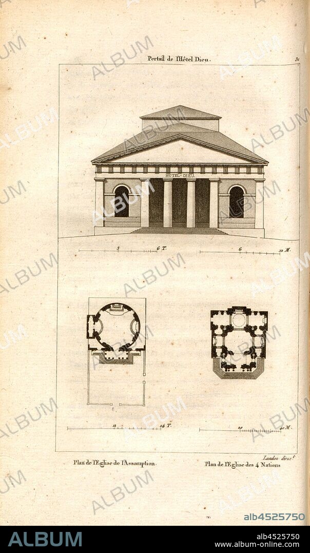 Portal of the Hotel Dieu; Plan of the Church of the Assumption; Plan of the Church of the 4 Nations, Facade Hôtel-Dieu de Paris; Ground plan Church of Notre-Dame-de-l'Assomption and Church in the Collège des Quatre-Nations in Paris, 31, after p. 136, p. 207, Landon (direxit), J. G. Legrand; C. P. Landon: Description de Paris et de ses édifices: avec un précis historique et des observations sur le caractère de leur architecture, et sur les principaux objets d'art et de curiosité qu'ils renferment. Seconde édition, corrigée avec soin dans toutes ses Parties, et considérablement augmentée. Bd. 1. Paris. Strasbourg. Treuttel et Würtz, 1818.
