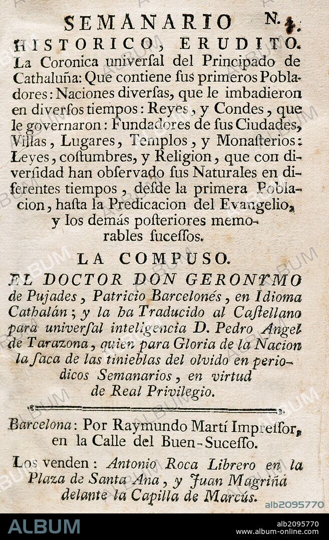PRENSA ESPAÑOLA. CATALUÑA. "SEMINARIO HISTORICO ERUDITO". Siglo XVIII. Lo compuso el Doctor Don GERONYMO DE PUJADES, Patricio Barcelonés, en idioma catalán, y traducido al castellano para universal inteligencia. Barcelona: Por Raymundo Martí, impresor.
