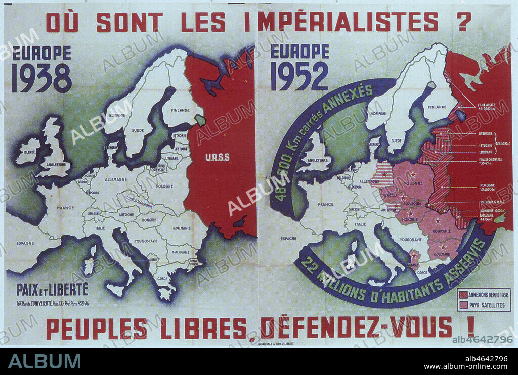 'Ou sont les imperialistes? Peuples libres defendez-vous! Europe 1938, Europe 1952: 483 000 km2 annexes, 22 millions d'habitants asservis' Affiche du mouvement Paix et Liberte, association anticommuniste et antisovietique francaise, 1952. Credit: Coll. Kharbine Tapabor.