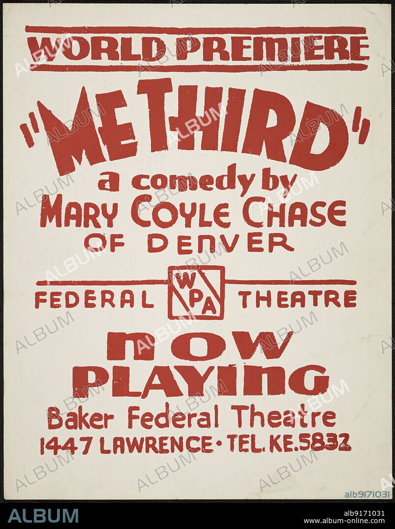 Me Third, Denver, 1936. 'World Premiere - A Comedy by Mary Coyle Chase of Denver...Now Playing - Baker Federal Theatre'. (Coyle wrote the 1944 Broadway play 'Harvey', which was adapted into the 1950 film of the same name). The Federal Theatre Project, created by the U.S. Works Progress Administration in 1935, was designed to conserve and develop the skills of theater workers, re-employ them on public relief, and to bring theater to thousands in the United States who had never before seen live theatrical performances.