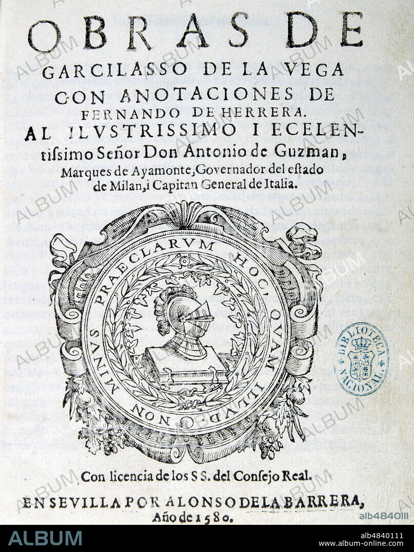 GARCILASO DE LA VEGA. ESCRITOR ESPAÑOL . TOLEDO 1501 - 1536. PORTADA " OBRAS DE GARCILASO " , EDICION SEVILLA 1580. BIBLIOTECA NACIONAL . MADRID.