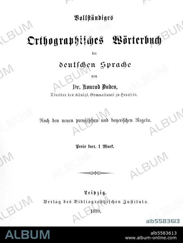 Duden, Konrad Sprachforscher (schuf die Grundlage der deutschen Einheitsrechtschreibung). 1829-1911. Werke: Vollständiges Orthographisches Wörterbuch der deutschen Sprache. Titelseite der Erstausgabe Leipzig (Verlag des Bibliographischen Instituts) 1880.