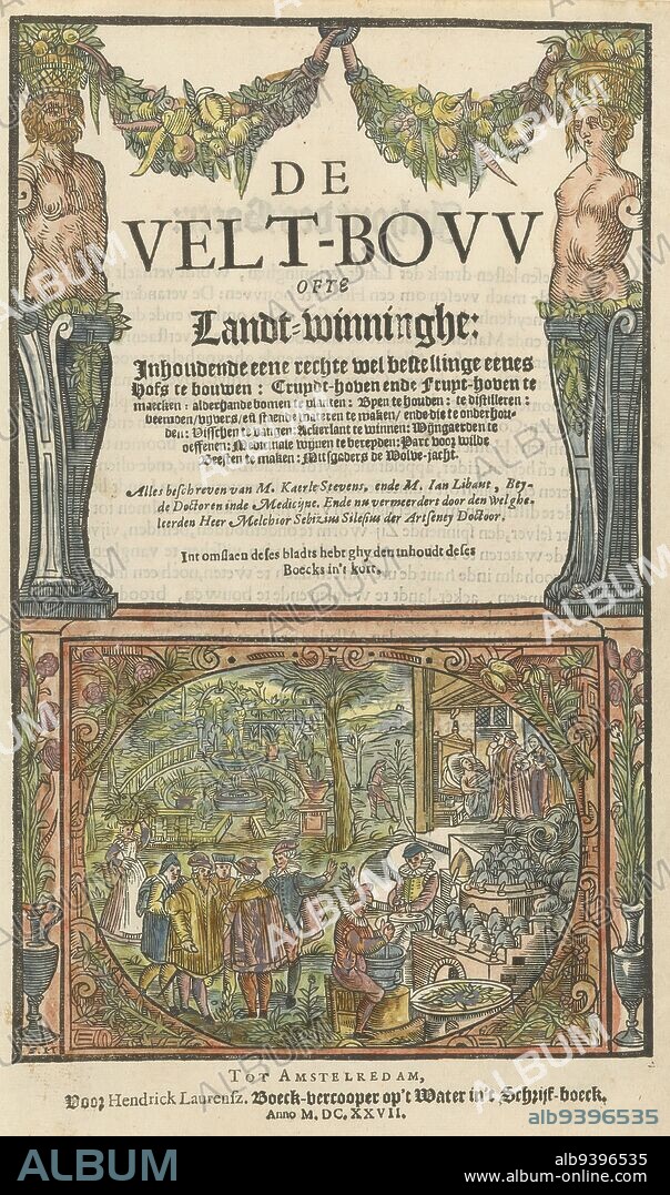 Various scenes in landscape, Title page for: Charles Estienne and Jean Liébault, De velt-bouu ofte Landt-winninghe, 1627, Oval medallion with various scenes in a landscape: a group of men talking, a woman with fruit baskets, a fountain in the background, a sick person in bed and two men near an oven. Above, the title flanked by two terms with garlands., print maker: unknown, (mentioned on object), publisher: Hendrick Laurensz, (mentioned on object), Amsterdam, 1627, paper, letterpress printing, height 301 mm × width 189 mm.