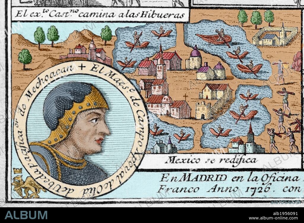 CRISTOBAL DE OLID (1488-1524). Conquistador español que en el 1519 se unió a Hernán Cortés y participó en la conquista del Imperio Azteca. "EL MAESTRO DE CAMPO CRISTOBAL DE OLID DE UBEDA, PACIFICADOR DE MECHOACAN. MEXICO SE REEDIFICA". Reconstrucción de Tenochtitlan una vez conquistada por los españoles. Grabado de 1726. Coloreado. Biblioteca Universidad de Barcelona. Cataluña.