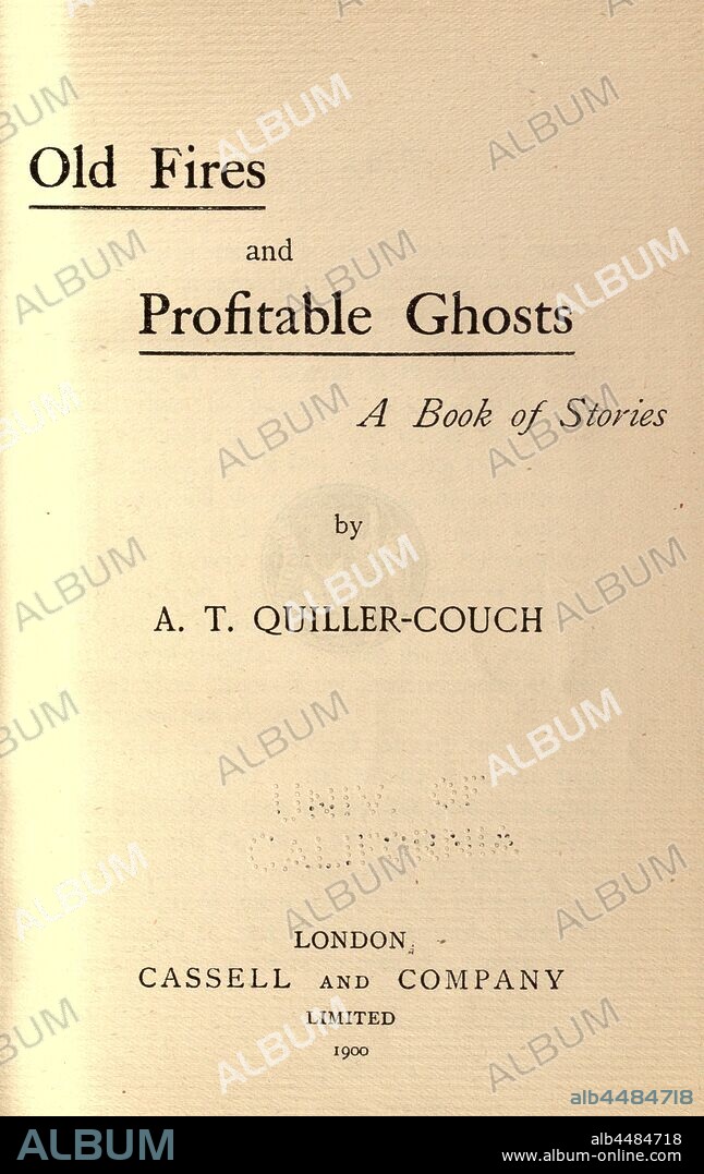 Old fires and profitable ghosts : a book of stories : Quiller-Couch, Arthur Thomas, Sir, 1863-1944.