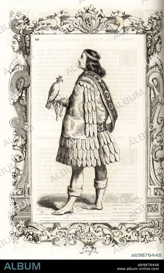 Hunting costume of a baron of Venice, circa 1000. He wears a suit of gold cloth, covered with silver or gold plumes that shimmer in the sun, large harness and wide belt. He holds a falcon in a hood. Within a decorative frame engraved by H. Catenacci and Fellmann. Woodblock engraving by Gerard Seguin and E.F. Huyot after a woodcut by Christoph Krieger from Cesare Vecellios 16th century Costumes anciens et modernes, Habiti antichi et moderni di tutto il mondo, Firman Didot Ferris Fils, Paris, 1859-1860.