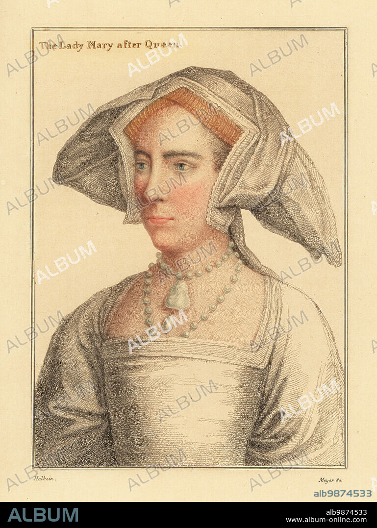 Lady Mary, Mary Tudor, Bloody Mary, daughter of King Henry VIII and Catherine of Aragon, later Queen Mary I of England (1516-1558). In gable hood headdress. The Lady Mary after Queen. Handcoloured copperplate stipple engraving by Meyer after a portrait by Hans Holbein the Younger from Imitations of Original Drawings by Hans Holbein, John Chamberlaine, London, 1812.