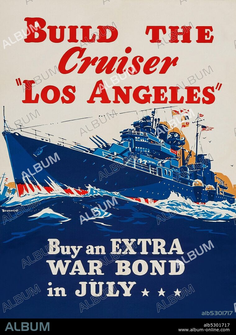 World War II Propaganda (U.S. Government Printing Office, 1943). War Bond Poster.  "Build the Cruiser "Los Angeles."  Inspiring naval artwork by Arthur Edwaine Beaumont of the projected cruiser "Los Angeles," inviting people to help with the costs of its construction by purchasing Extra War Bonds..