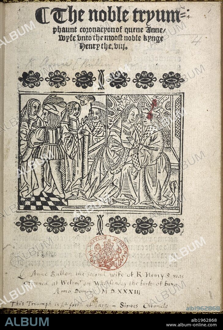 The coronation of Anne Boleyn. The noble tryumphaunt coronacyon of quene Anne, wyfe unto the moost noble kynge Henry the viij. Wynkyn de Worde, for Johan Goughe: London, 1533. woodcut. Source: C.21.b.24 title page. Language: English.