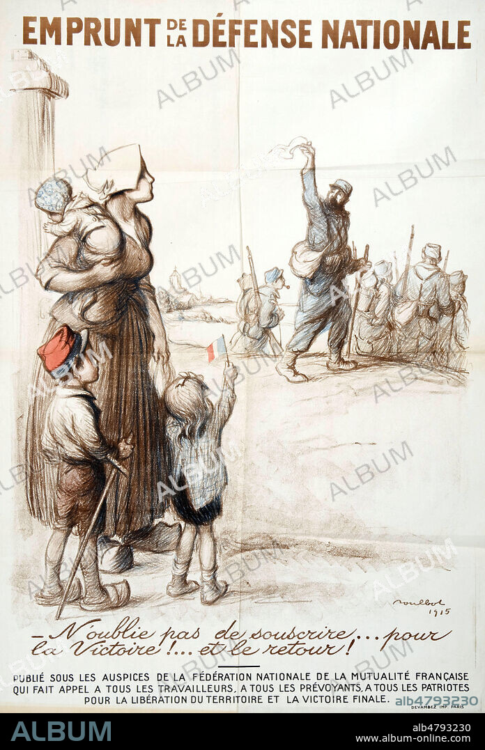 FRANCISQUE POULBOT. Affiche d'emprunt de la defense nationale de 1915. N'OUBLIE PAS DE SOUSCRIRE... POUR LA VICTOIRE!... et le retour!' Poilu qui part et dit au revoir a sa femme et a ses enfants. Lithographie de POULBOT (1879-1946). Credit: Coll. Perrin/KHARBINE-TAPABOR.