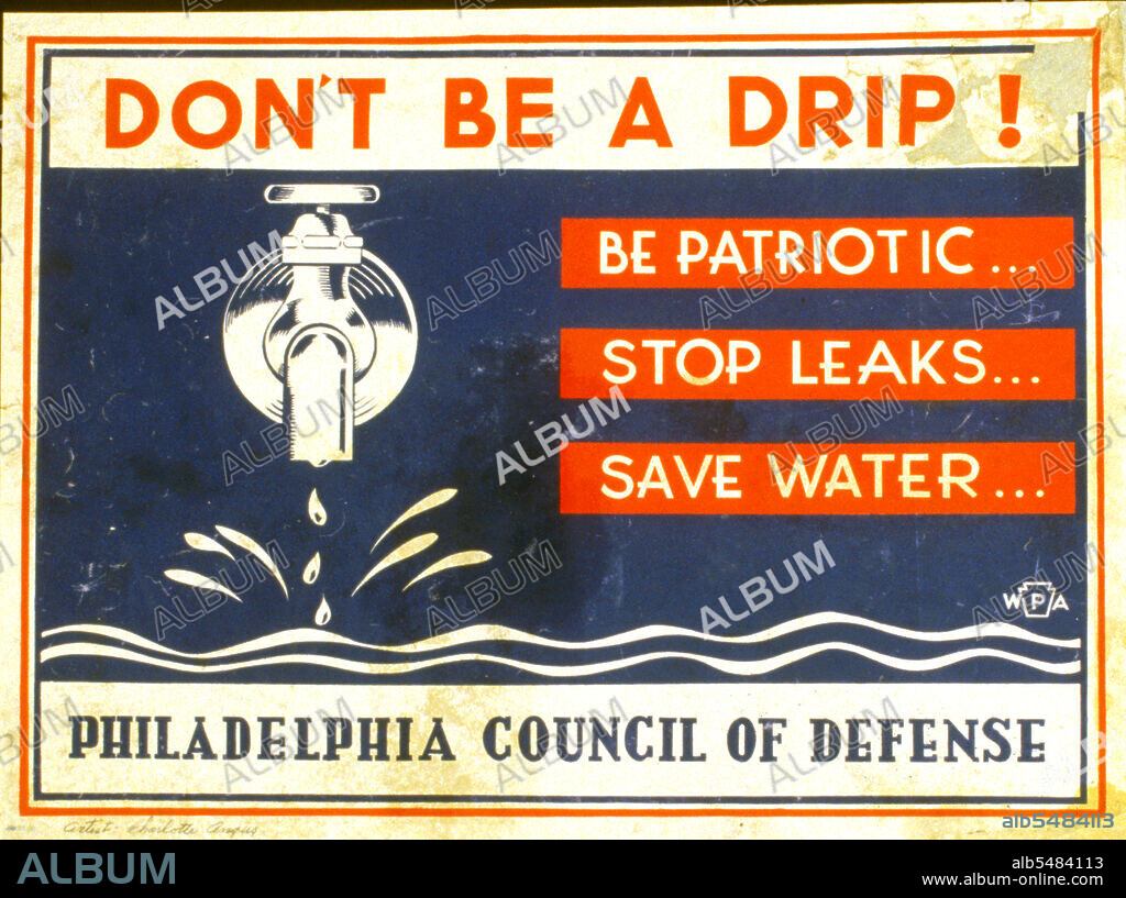 Don't be a drip! Be patriotic ... Stop leaks ... Save water circa 1941-1943.