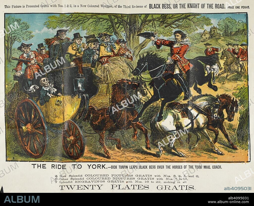 The ride to York, - Dick Truprin leaps Black Bess over the horses of the York mail coach'. Richard "Dick" Turpin (bap. 1705 â€“ 7 April 1739) was an English highwayman whose exploits were romanticised following his execution in York for horse theft. He was a poacher, burglar, horse thief and killer. He is also known for a fictional 200-mile (320 km) overnight ride from London to York on his horse Black Bess. Black Bess, or, The Knight of the road : a tale of the good old times / [by Edward Viles]. London : E. Harrison, [1866-1868]. Source: C.140.a.15, volume 1, fold-out.