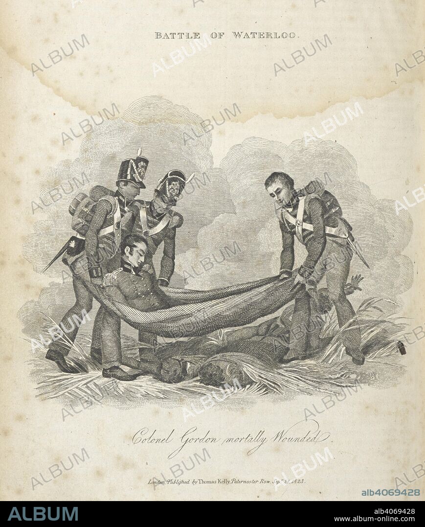 CHRISTOPHER KELLY. Colonel Gordon mortally wounded. Lieutenant-Colonel Sir Alexander Gordon KCB (1786â€“1815), was a British Army officer who was killed at the Battle of Waterloo. He was ADC to Arthur Wellesley, 1st Duke of Wellington for six years, until he was killed. He was mortally wounded while rallying Brunswickers near La Haye Sainte, and died in Wellington's own camp bed in his headquarters during the night. History of the French Revolution, and of the wars produced by that ... event ...; and the ... Battle of Waterloo. London : T. Kelly, 1820-22. Source: 9525.f.1 volume 2 plate opposite page 51.