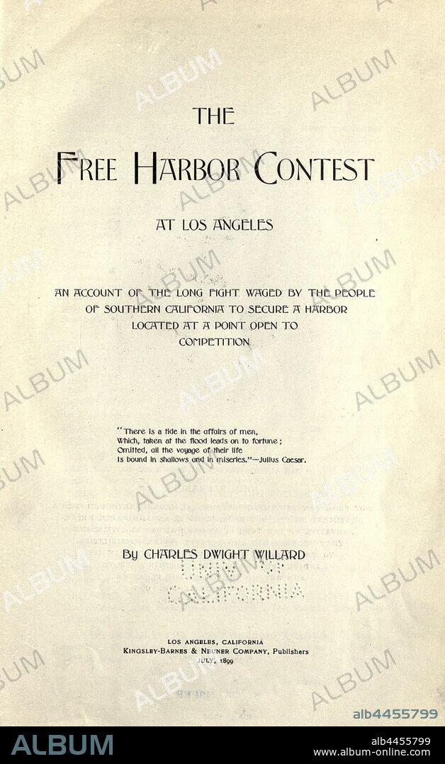The free harbor contest at Los Angeles : an account of the long fight waged by the people of Southern California to secure a harbor located at a point open to competition : Willard, Charles Dwight, 1860-1914.