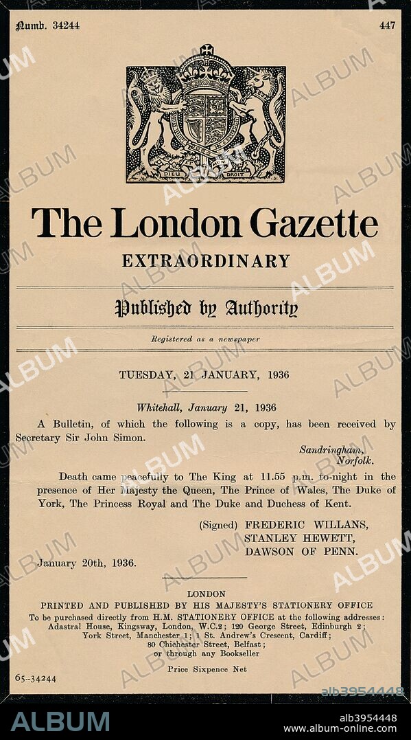 An extraordinary bulletin by The London Gazette anouncing the death of King George V (1865-1936). By 20 January 1936 George V was close to death. His physicians, led by Lord Dawson of Penn, issued a bulletin with words: The King's life is moving peacefully towards its close. Dawson's private diary, made public in 1986, revealed that he hastened the King's death by injecting him with a lethal combination of morphine and cocaine. Dawson noted that he acted to preserve the King's dignity, to prevent further strain on the family, and so that the King's death at 11:55 p.m. could be announced in the morning edition of The Times newspaper rather than less appropriate ... evening journal. [His Majesty's Stationery Office, London].