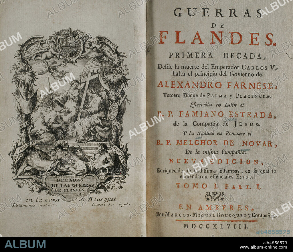 R. P. FAMIANO ESTRADA. "Guerras de Flandes". Primera Década, desde la muerte del emperador Carlos V hasta el principio del gobierno de Alejandro Farnese. Escritas en latín por el R.P. Famiano Estrada, de la Compañía de Jesús. Traducidas al romance por el R.P. Melchor de Novar, de la misma Compañía. Edición publicada en Amberes, 1748. Tomo I. Parte I. Biblioteca Histórico Militar de Barcelona. Cataluña. España.