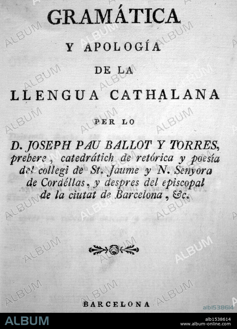 Portada de la GRAMÁTICA Y APOLOGÍA DE LA LENGUA CATALANA realizada el presbítero Joseph Pau Ballot y Torres en el año 1841. Impresa en Barcelona por Joan Francisco Piferrer.