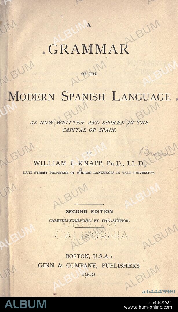 A grammar of the modern Spanish language as now written and spoken in the capital of Spain : Knapp, William Ireland, 1835-1908.