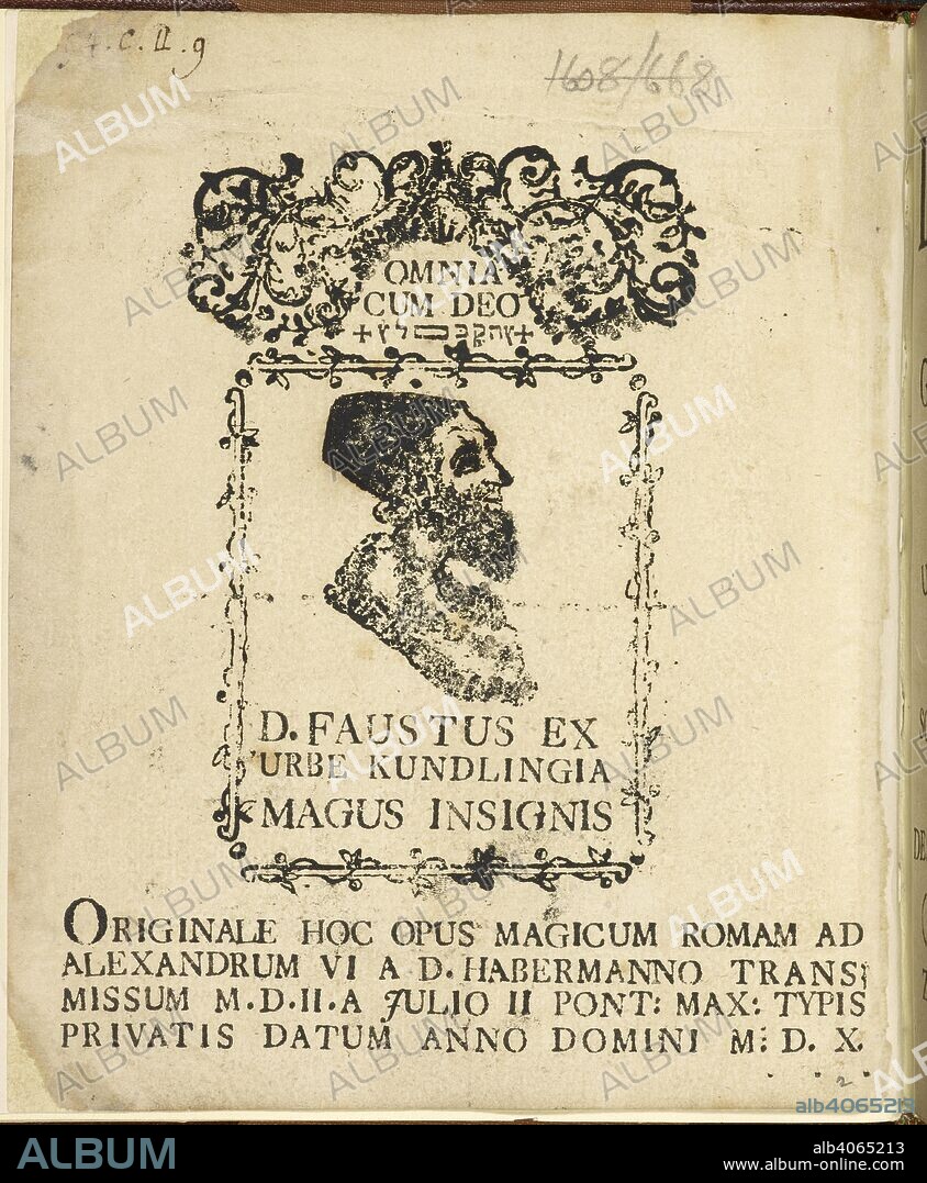 Portrait of Doctor Faustus, a German legendary character. D. Faustâ€™s original geister commando der HoÌˆllen und aller ander geister zwang sowohl die boÌˆsen, als guten spiritus des gantzen geister Reiches Familiarium zu allen Dienst und Gehorsam und zur Uebergabe der SchaÌˆtze sowohl aus der Erde als aus der See zu bringen, nebst den NB Geister Tractat Salomonis ... von D. Habermanns ... nach Rom- geschikt, und ... sub poena excommunicationis ... gedruckt. ca.1775. Source: C.143.cc.19, frontispiece.
