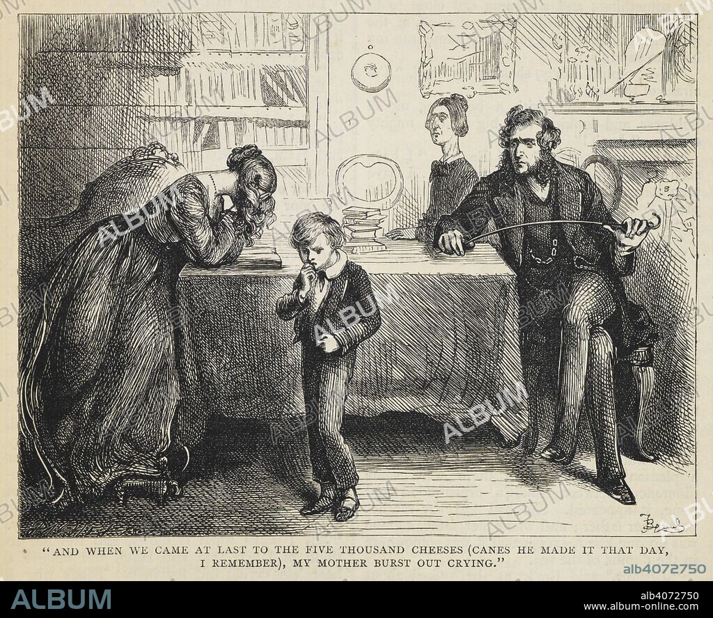 "And when we came at least to the five thousand cheeses (canes he made it tha day, I remember), my mother burst out crying". David Coppefield and Mr Murdstone. The Works of Charles Dickens Household edition [With illustrations] pt 1-101 July 1871-Jan 1880. (David Copperfield). Chapman & Hall, London, April 1872. Source: C.194.b.116 page 17 part 10. Language: English.