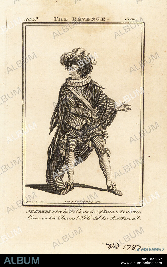 Mr. William Brereton in the character of Don Alonzo in Edward Youngs The Revenge. However, Brereton played the role at Drury Lane Theatre in 1783, six years after this was published. He died in Hoxton Asylum in 1787. Copperplate engraving after an illustration drawn from life by James Roberts from Bells British Theatre, Consisting of the most esteemed English Plays, John Bell, London, 1777.