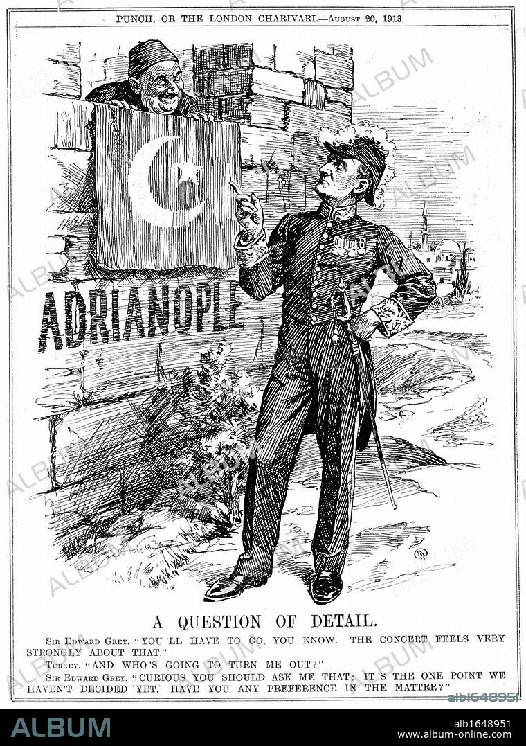 Second Balkan War 1913. Sir Edward Grey (lst Viscount Grey of Fallodon) British Foreign Secretary 1905-1916 warning Turkey (Ottomans)  they must leave Adrianople which they reoccupied after breaking the Treaty of London of 30 May ending Second Balkan War.
