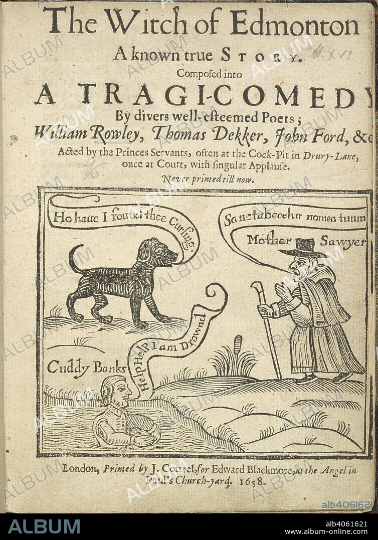 WILLIAM ROWLEY. Woodcut showing a witch, named Mother Sawyer. The Witch of Edmonton, a known true story. Composed into a tragi-comedy [in five acts and in prose and verse] by divers well esteemed poets, W. Rowley, T. Dekker, J. Ford, &c. Never printed till now. London, 1658. Source: 644.c.17 Title page.