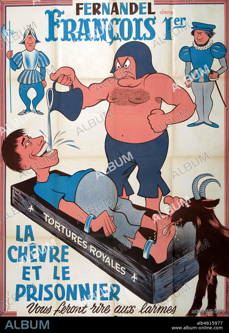 'Francois 1er - la chevre et le prisonnier'. Affiche du film realise en 1937 par par Christian-Jaque avec FERNANDEL (1903-1971). Credit : IM/KHARBINE-TAPABOR.