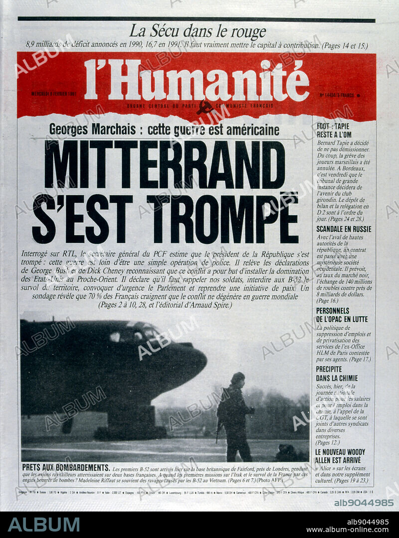 Front Page of the French Communist publication 'L'Humanite' reporting that President Mitterrand is wrong to involve France in the Gulf War, 8th February 1991. The Gulf War (2 August 1990 28 February 1991), codenamed Operation Desert Shield and Operation Desert Storm, was a war waged by coalition forces from 35 nations led by the United States against Iraq in response to Iraq's invasion and annexation of Kuwait.