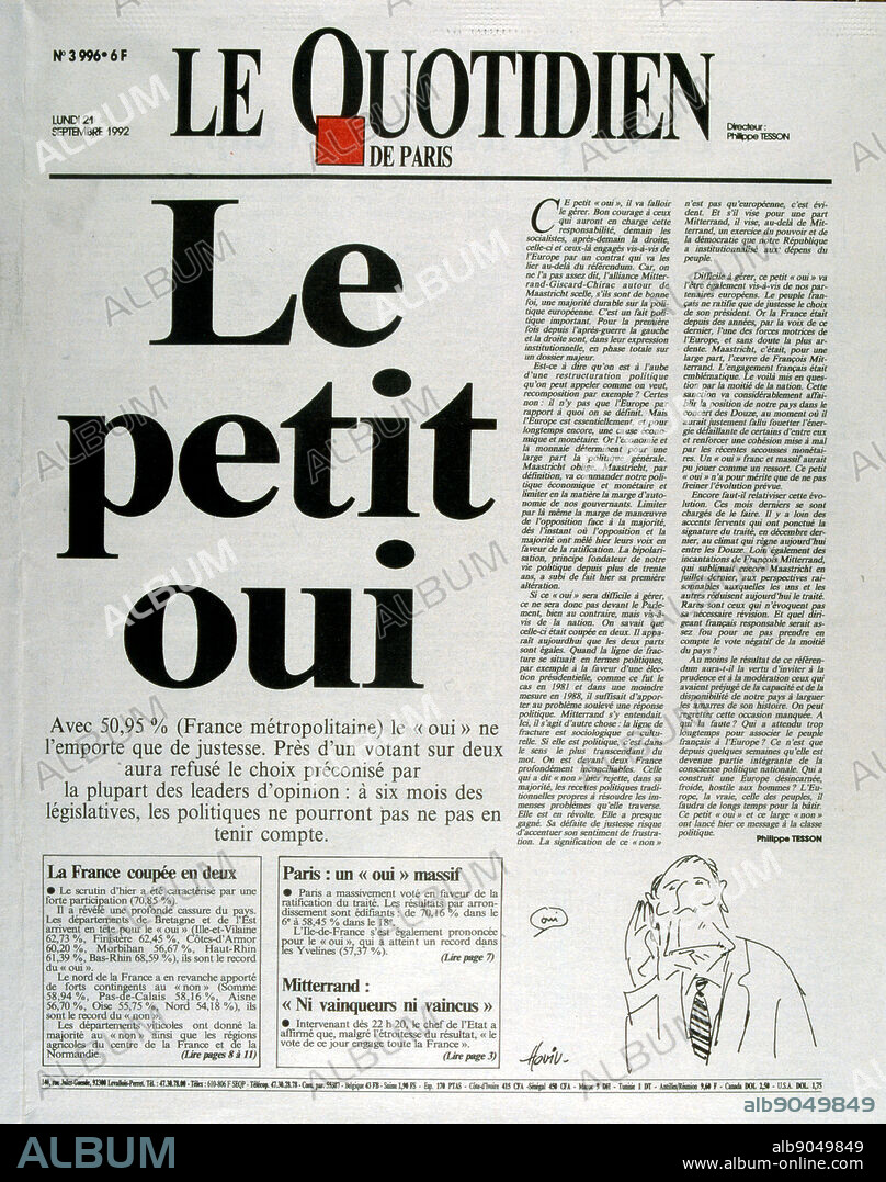Cover of the French newspaper 'Le Quotidien' concerning the referendum on the Maastricht Treaty, held in France, in September 1992. It was approved by only 51% of the voters. The result of the referendum, known as the ""petit oui"", along with the Danish ""No"" vote are considered to be signals of the end of the ""permissive consensus"" on European integration which had existed in most of continental Europe until then. From this point forward issues relating to European integration were subject to much greater scrutiny across much of Europe, and overt euro scepticism gained prominence. Only France, Ireland and Denmark held referendums on Maastricht ratification.".