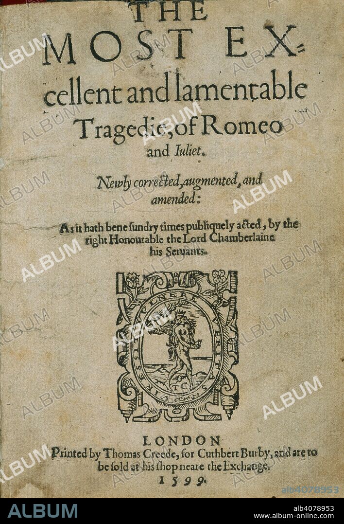 WILLIAM SHAKESPEARE. Romeo and Juliet- title page of the second quarto. The most excellent and Lamentable Tragedie, of Romeo and Iuliet. Newly corrected, augmented, and amended: As it hath bene sundry times publiquely acted, by the right Honourable the Lord Chamberlaine his Seruants. Printed by Thomas Creede, for Cuthbert Burby: London, 1599. Source: C.12.g.18, title page. Language: English.