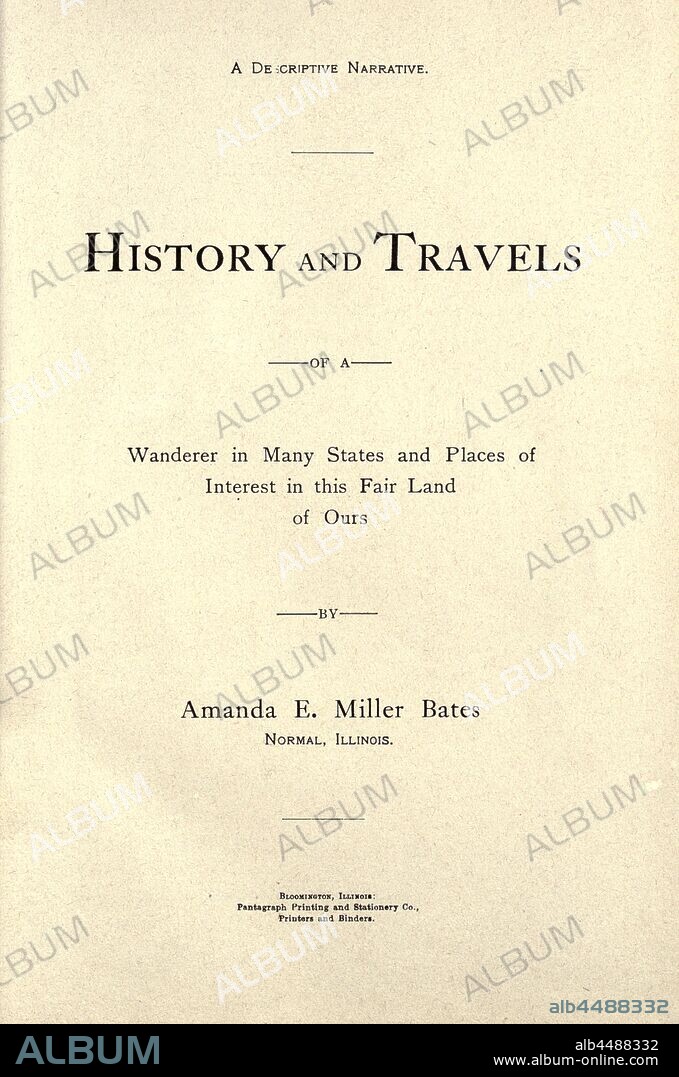 History and travels of a wanderer in many states and places of interest in this fair land of ours : Bates, Amanda E. Miller.