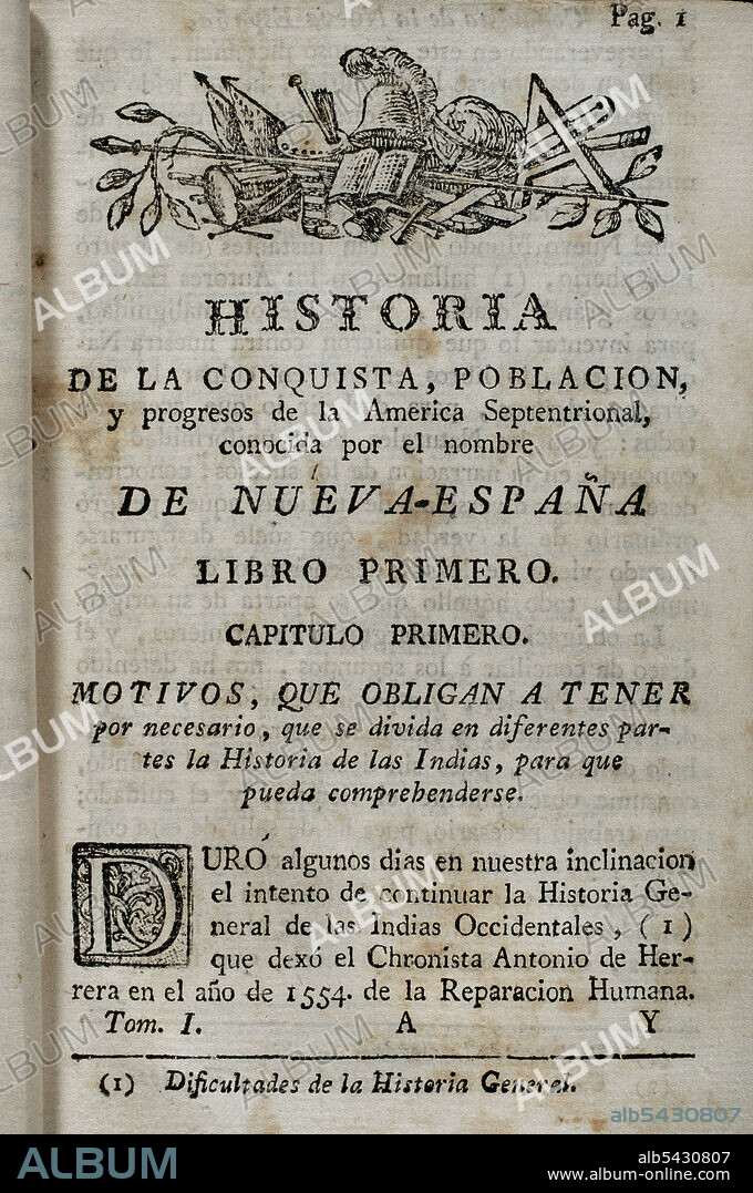ANTONIO SOLÍS RIVADENEYRA (1610-1686). WRITER y CHRONICLER OF THE INDIES AND SPANISH HISTORIAN.. "Historia de la Conquista de México, población, y progresos de la América Septentrional, conocida por el nombre de Nueva España". Escrita por el cronista Antonio de Solís y Rivadeneryra (1610-1686). Tomo I. Libro I, capítulo I. Edición editada en Barcelona y dividida en dos tomos, año 1771. Impresor del Rey: Thomas Piferrer. Biblioteca Histórico Militar de Barcelona. Cataluña, España.