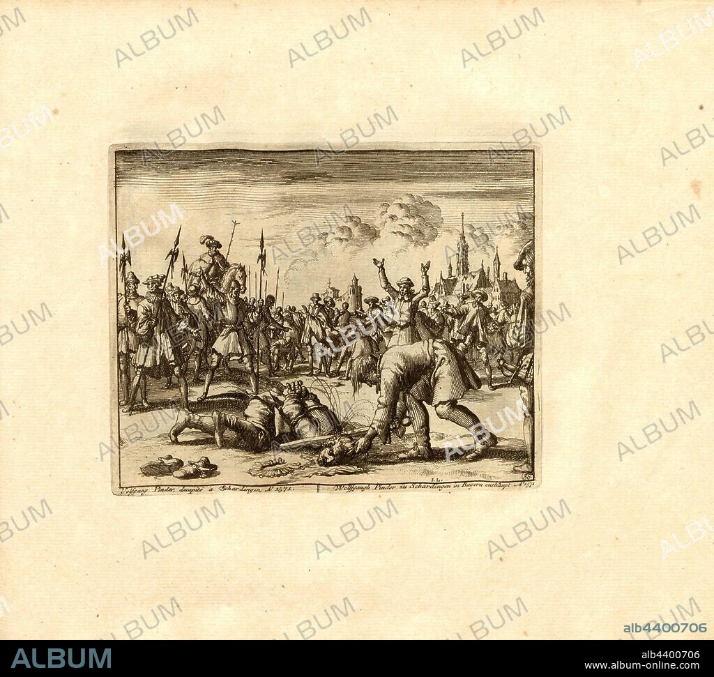 Volfgang Pinder, beheaded at Schardingen, Anno 1571, Parallel title: Wolffgangh Pinder to Schardingen in Bavaria, dated A nn o 1571, signed: I. L, copperplate engraving, 88.), p. 185, Luyken, Jan (inv. et fec.), Jan Luyken: Théâtre des martyrs: depuis la mort de J.Christ jusqu'à present: représenté en très belles tailles-douces = Schau-Bühne der Martyrer; gezeichnet und in Kuppfer gestochen. Leyde: chez Pierre Van der Aa, [1711].