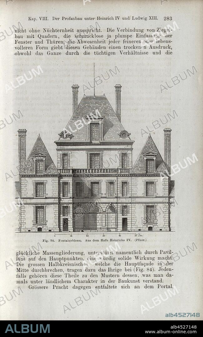 Fontainebleau. From the court of Henry IV, View facade Fontainebleau, signed: Pfnor, Fig. 84, p. 283, Pfnor, Rodolphe, 1867, Jacob Burckhardt; Wilhelm Lübke: Geschichte der neueren Baukunst. Stuttgart: Verlag von Ebner & Seubert, 1867.