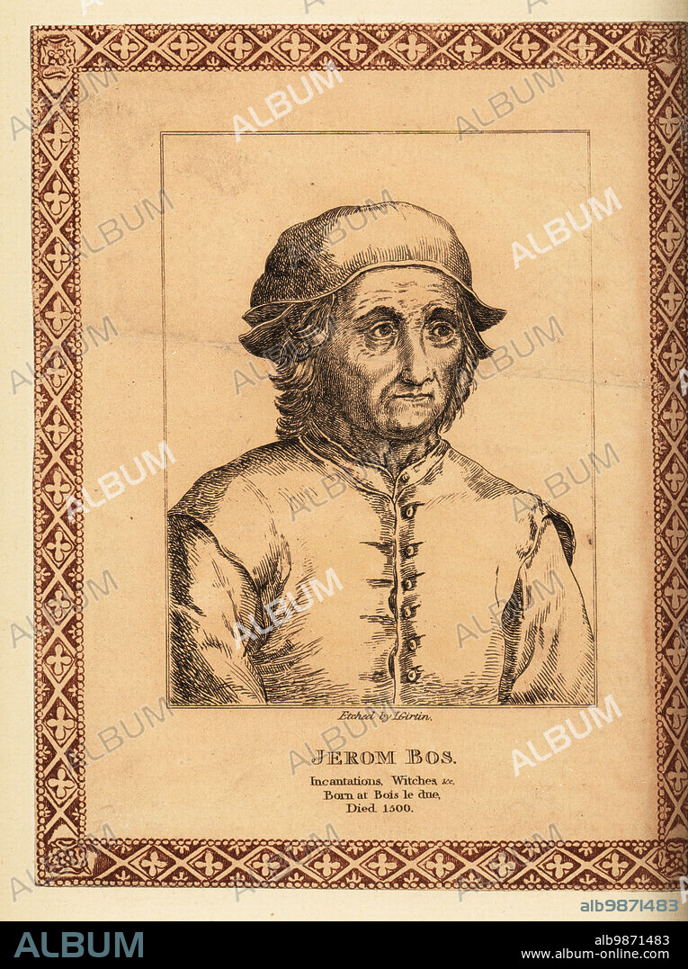 Portrait of Hieronymus Bosch, medieval Dutch painter from Brabant, 1450-1516. Jerom Bos. Incancations, Witches, etc. Born at Bois le Due, Died 1500. Tinted etching within a decorative border by James Girtin from his own Seventy-Five Portraits of Celebrated Painters from Authentic Originals, J. MCreery, London, 1817. Copied from Hieronymus Cocks Pictorum Aliquot Celebrium Germaniae Inferioris Effigies, 1572.