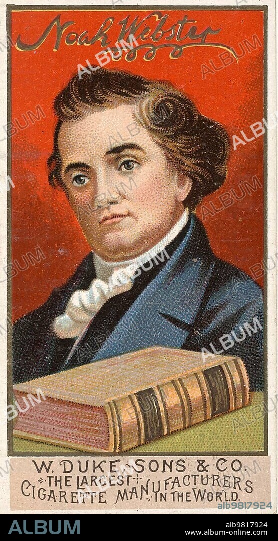 Famous Persons in American History, Noah Webster (born October 16) (1758 in West Hartford) (died May 28) (1843 in New Haven) (Connecticut) was an American lexicographer, spelling reformer, publicist, translator, and writer, Historical, digital reproduction of a 19th-century scrapbook image