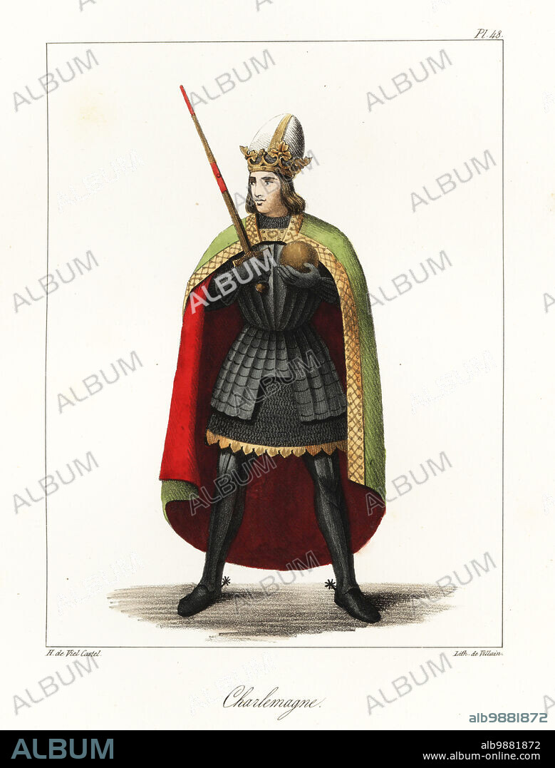 Charlemagne or Charles the Great, King of the Franks, Emperor of the Romans, 748-814. In crown with sword and orb, wearing a chlamys over a suit of armour, tunic, spurs. Handcoloured lithograph by Villain after an illustration by Horace de Viel-Castel from his Collection des costumes, armes et meubles pour servir à l'histoire de la France (Collection of costumes, weapons and furniture to be used in the history of France), Treuttel & Wurtz, Bossange, 1827.