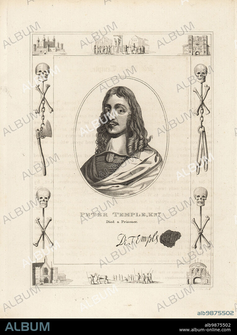 Peter Temple, Knight. Died a prisoner in the Tower of London 1663. Temple, c.1599 1663, was an English politician and one of the regicides of King Charles I of England. With his autograph and seal. Within a frame decorated with vignettes of skull and cross bones, chains and executioners axe, a man hanging from a gibbet at Tyburn, a condemned man on a sled, the Tower of London, Newgate Prison. Copperplate engraving by Robert Cooper from James Caulfields The High Court of Justice, London, 1820.