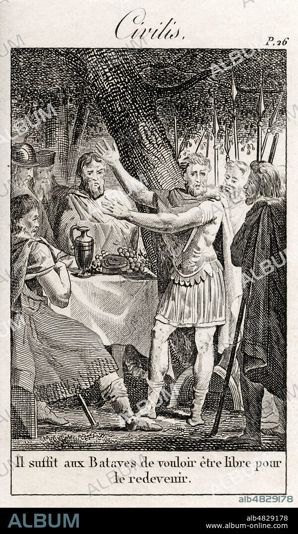 Caius Julius CIVILIS en 69 : Il suffit aux Bataves de vouloir etre libre pour le redevenir. Illustration anonyme de 1823 pour Histoire de la Hollande et des Pays-Bas par Francois-Marie MARCHANT-DE-BEAUMONT (1769-1832). Credit : Collection Jonas/Kharbine-Tapabor.