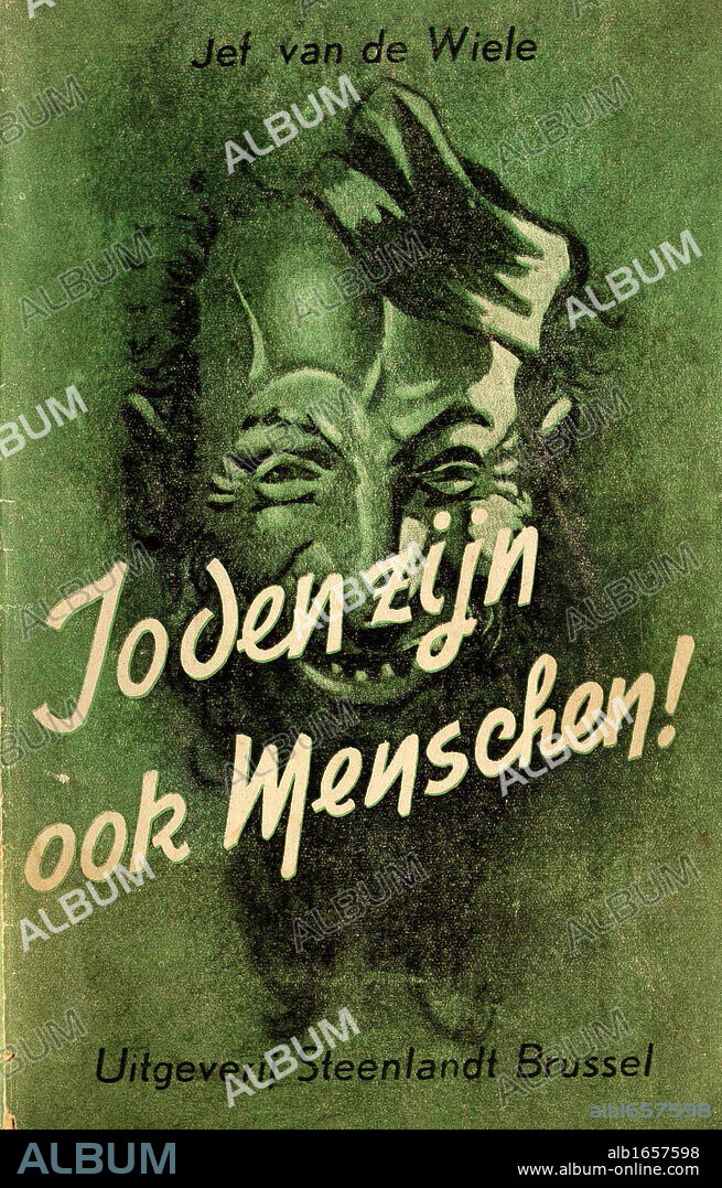 Joden Zijn Ook Menschen' Steenlandt, Brussels, 1942. Cover of Flemish language anti-Semitic publication with drawing of demonic Jew. The publication was full of photos ridiculing Jews.
