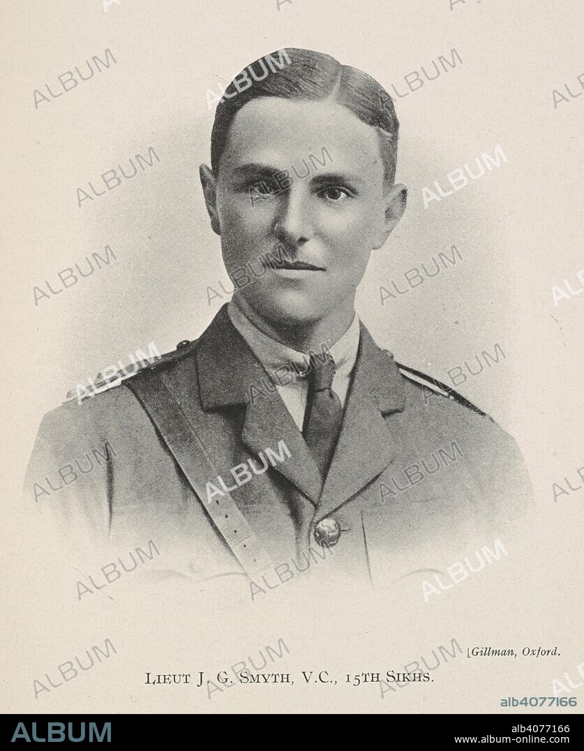 JOHN WALTER BERESFORD MEREWETHER. Lieut J.G. Smyth, V.C., 15th Sikhs. Brigadier Sir John George Smyth, 1st Baronet, VC MC PC (25 October 1893 â€“ 26 April 1983) was a British Indian Army officer and Conservative Member of Parliament. He was a lieutenant in the 15th Ludhiana Sikhs, 3rd (Lahore) Division, Indian Army during the First World War. In June 1915 Smyth was awarded the Victoria Cross, The citation for this award, read: For most conspicuous bravery near Richebourg L'Avoue on 18 May 1915. With a bombing party of 10 men, who voluntarily undertook this duty, he conveyed a supply of 96 bombs to within 20 yards of the enemy's position over exceptionally dangerous ground, after the attempts of two other parties had failed. Lieutenant Smyth succeeded in taking the bombs to the desired position with the aid of two of his men (the other eight having been killed or wounded), and to effect his purpose he had to swim a stream, being exposed the whole time to howitzer, shrapnel, machine-gun and rifle fire.'  . The Indian Corps in France ... With portraits, illustrations and maps, etc. London : John Murray, 1917. Source: 09082.c.15 plate opposite page 364.