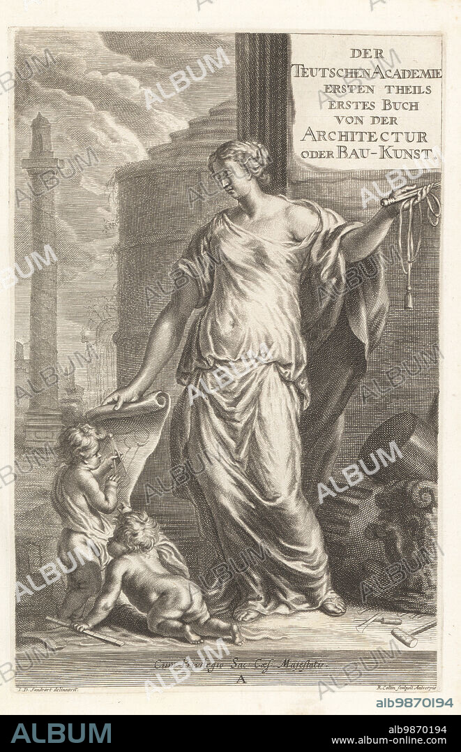Allegorical frontispiece with personification of Architecture, holding a plumb line and scroll. Two putti use compasses on a design. Columns, pillars, chisels, hammers, and ancient Roman ruins around them. Copperplate engraving by Richard Collin after an illustration by Joachim von Sandrart from his LAcademia Todesca, della Architectura, Scultura & Pittura, oder Teutsche Academie, der Edlen Bau- Bild- und Mahlerey-Kunste, German Academy of Architecture, Sculpture and Painting, Jacob von Sandrart, Nuremberg, 1675.