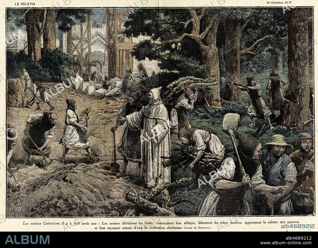 'Les moines Cisterciens il y a 800 ans : les moines defrichent les forets, construisent leur abbaye, labourent les terres incultes, apprennent la cullture aux paysans et font rayonner autour d'eux la civilisation chretienne'. Illustration par DAMBLANS (1865-1945) pour Le Pelerin du 12 octobre 1919. Credit : Collection KHARBINE-TAPABOR.